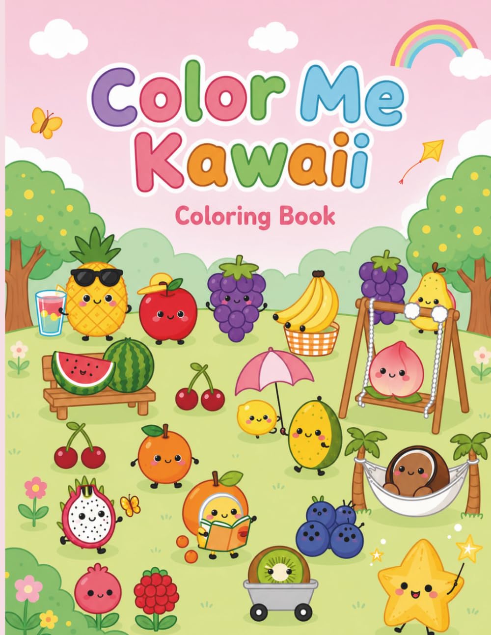 Color Me Kawaii Coloring Book: A Big Print Coloring Book with Adorable Fruit Friends in Fun Garden Scenes