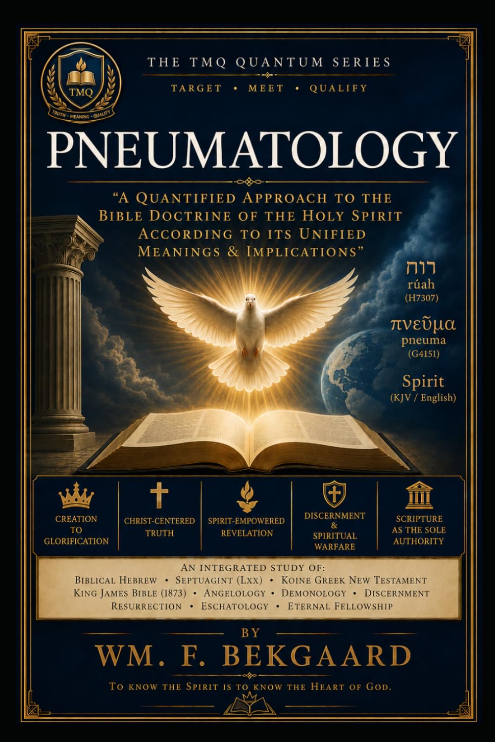 Pneumatology: A Quantified Approach to the Bible Doctrine of the Holy Spirit according to its Unified Unified Meanings & Implications