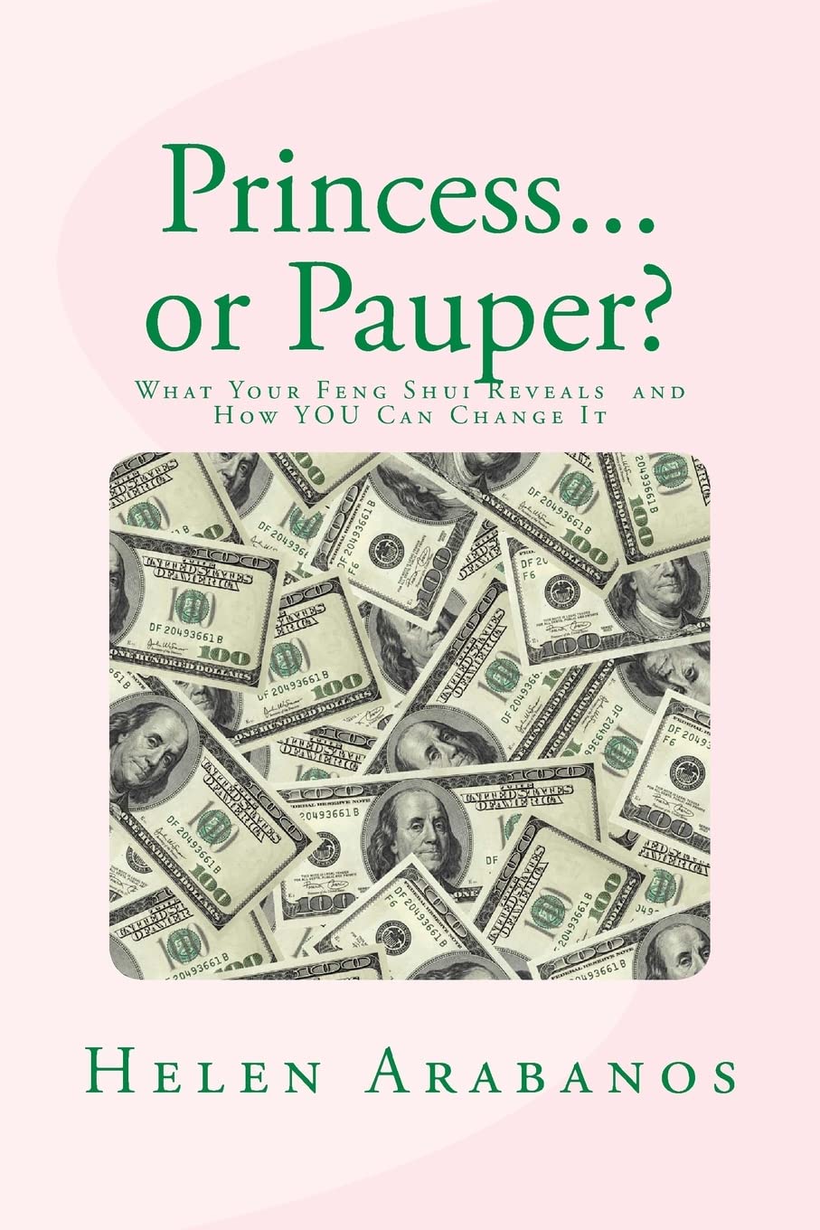 Princess or Pauper?: What Your Feng Shui Reveals About You and How to Change It!: Volume 2