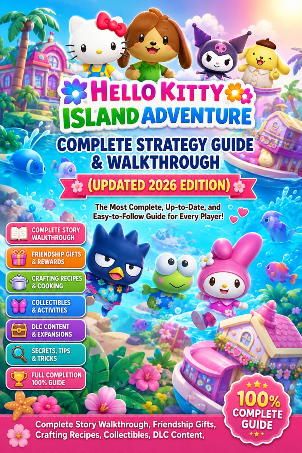 Hello Kitty Island Adventure Complete Strategy Guide & Walkthrough (Updated 2026 Edition) Complete Story Walkthrough, Friendship Gifts, Crafting ... DLC Content, Secrets, and Full Completion