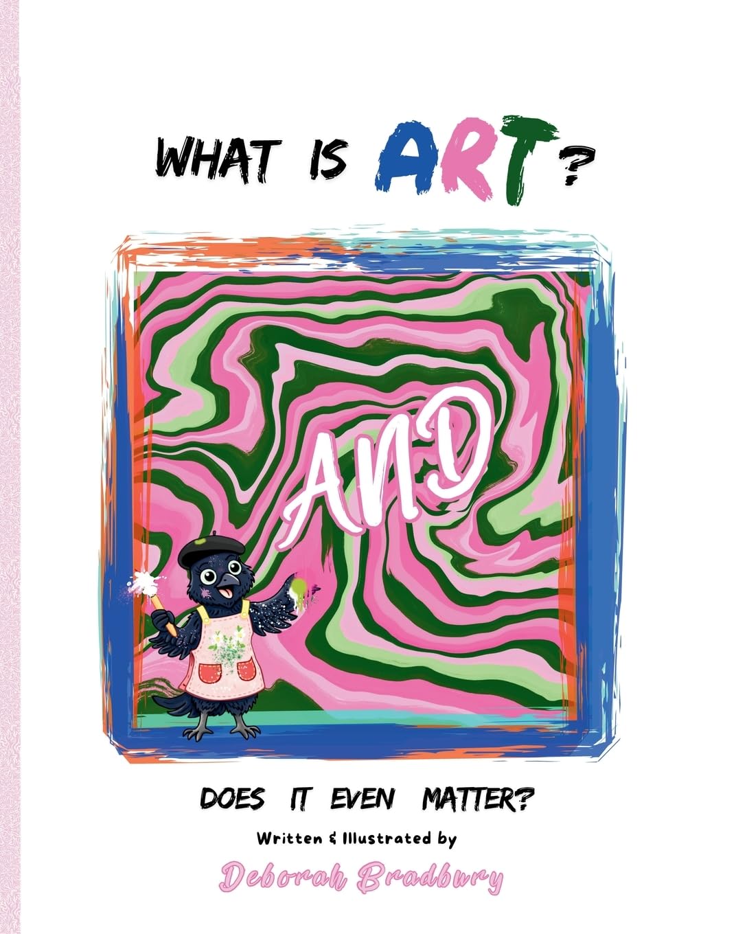What Is Art?: And Does It Even Matter?: 6 (A Courageous, Clever Crow)
