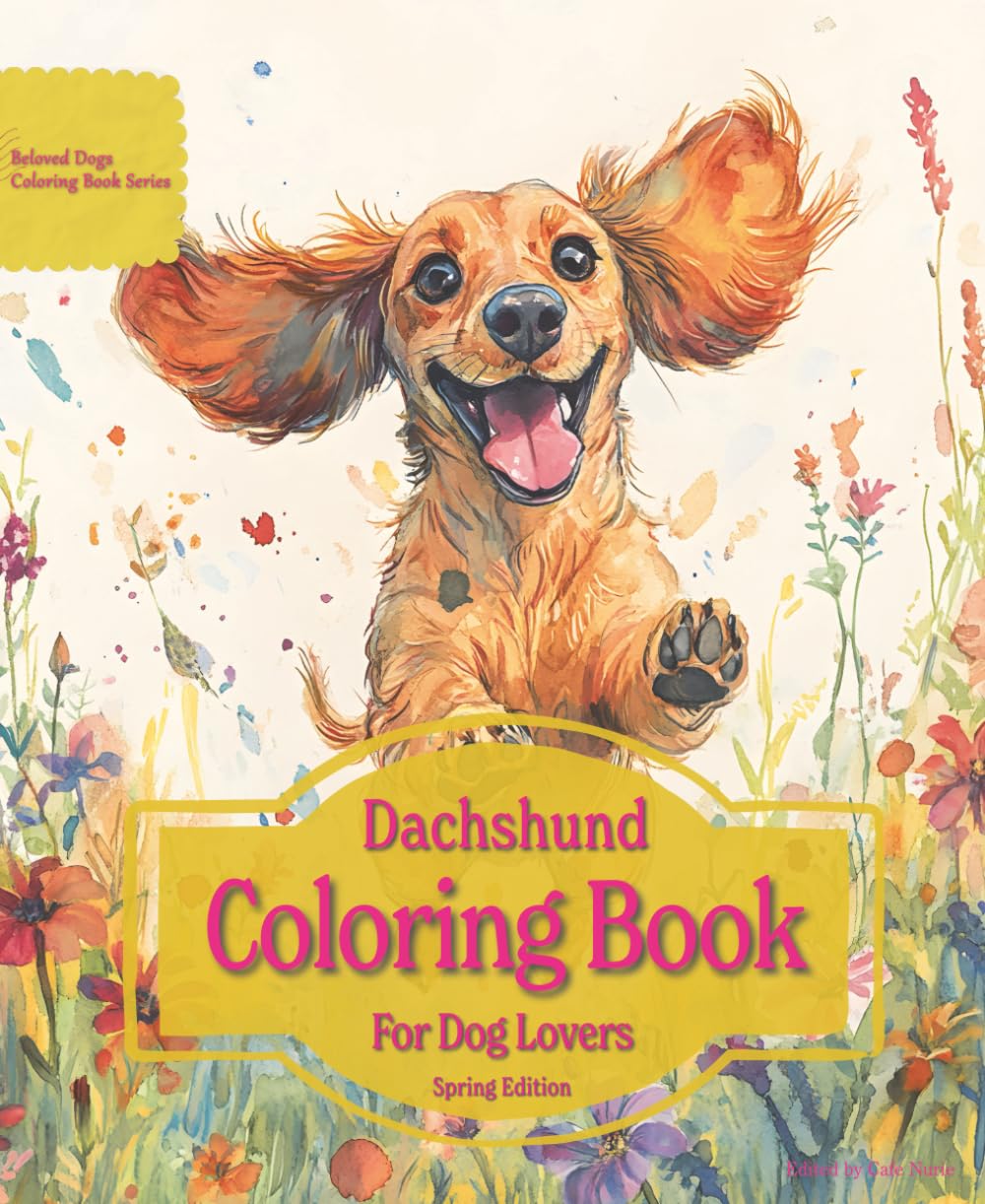 Dachshund Coloring Book For Dog Lovers Spring Edition: Beloved Dogs Coloring Book Serise