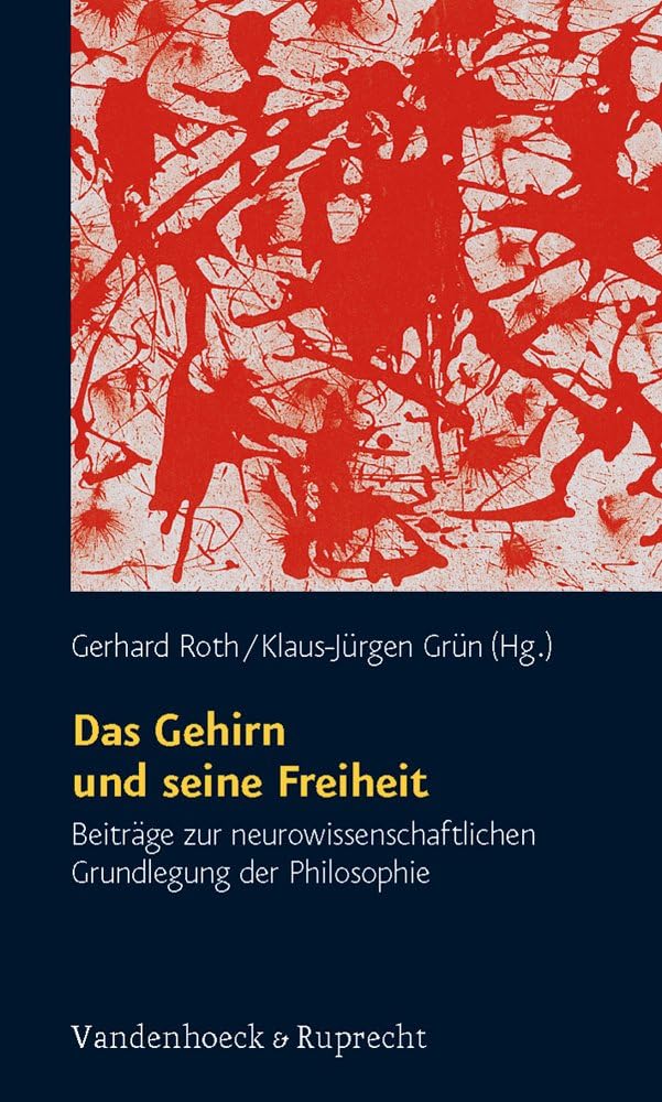 Das Gehirn und seine Freiheit: BeitrAge zur neurowissenschaftlichen Grundlegung d