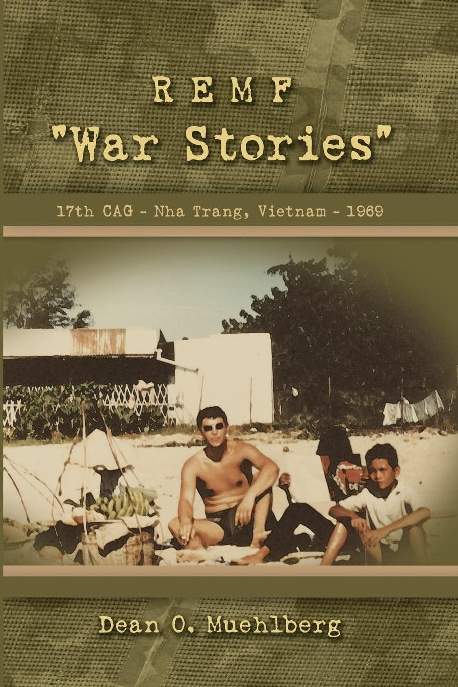 REMF "War Stories" 17TH CAG - Nha Trang, Vietnam - 1969 Paperback – April 19, 2005
