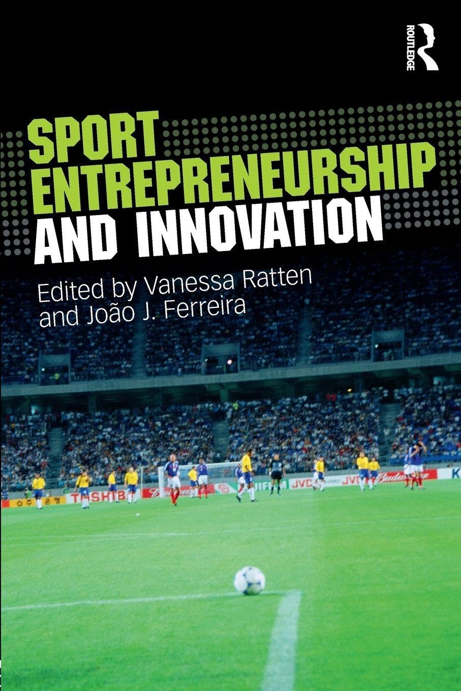 Sport Entrepreneurship and Innovation 1st Edition