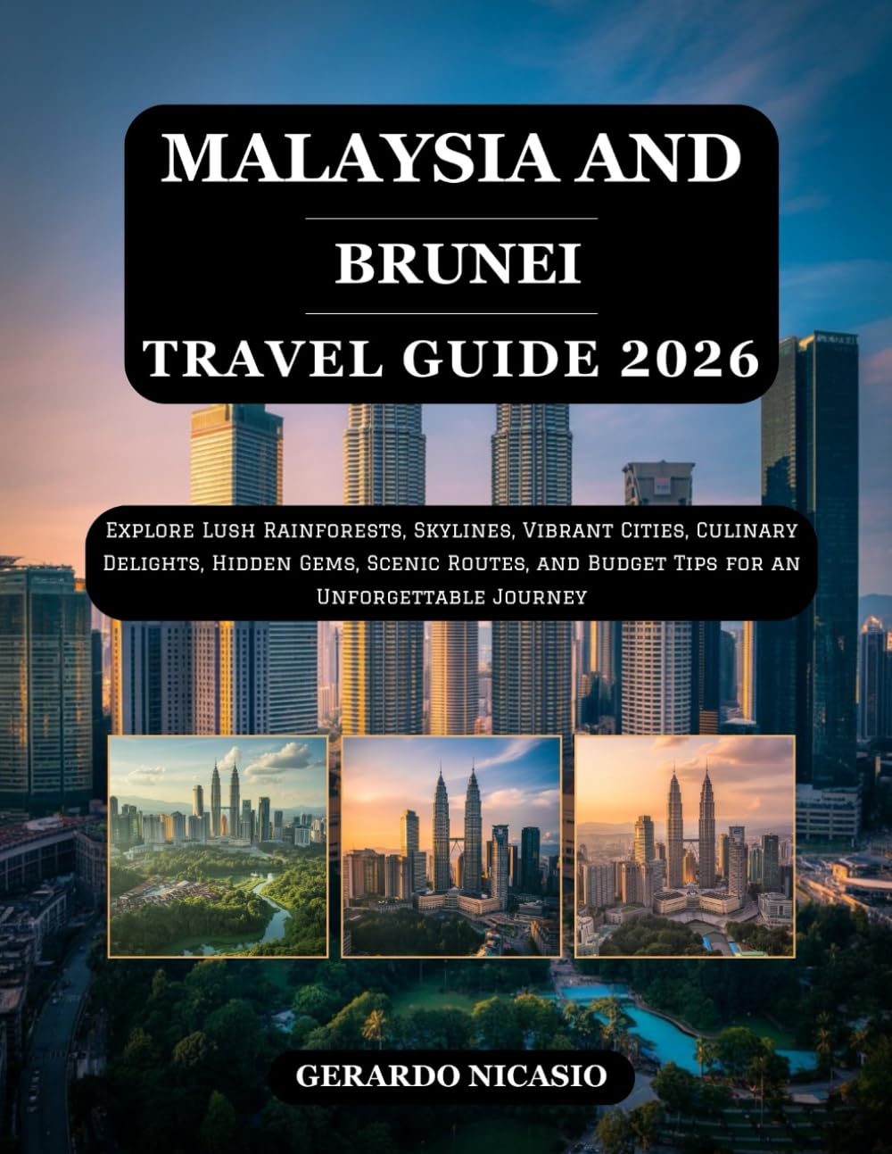 Malaysia and Brunei Travel Guide 2026: Explore Lush Rainforests, Skylines, Vibrant Cities, Culinary Delights, Hidden Gems, Scenic Routes, and Budget Tips for an Unforgettable Journey
