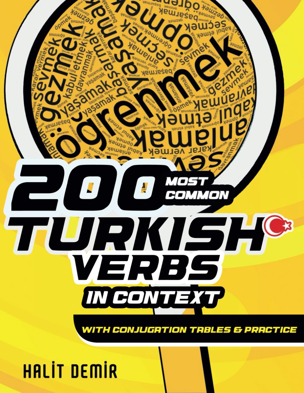 200 MOST COMMON TURKISH VERBS IN CONTEXT: WITH CONJUGATION TABLES AND PRACTICE (2nd Edition) (KAMAN Turkish Series)
