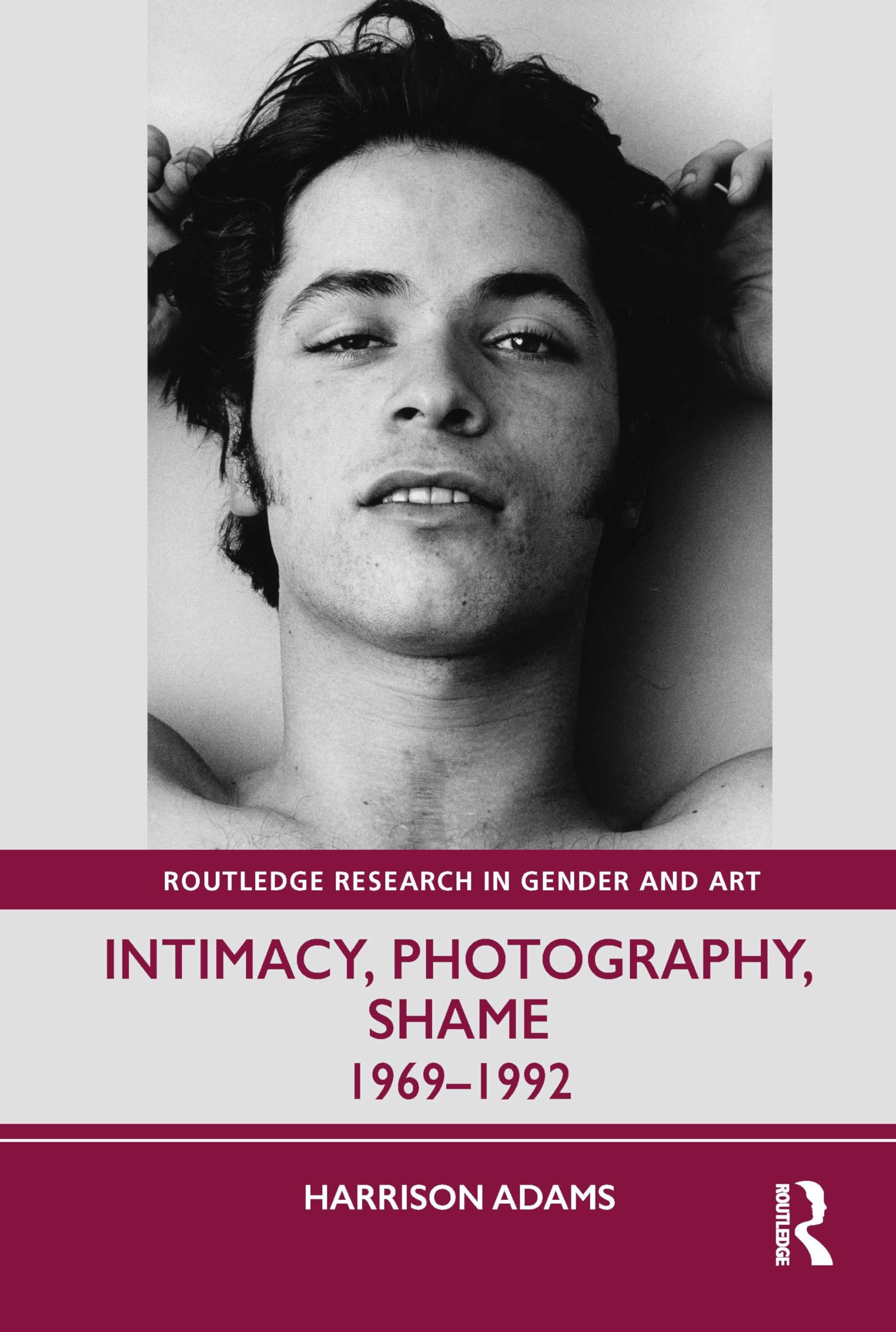 Intimacy, Photography, Shame: 1969–1992 (Routledge Research in Gender and Art)