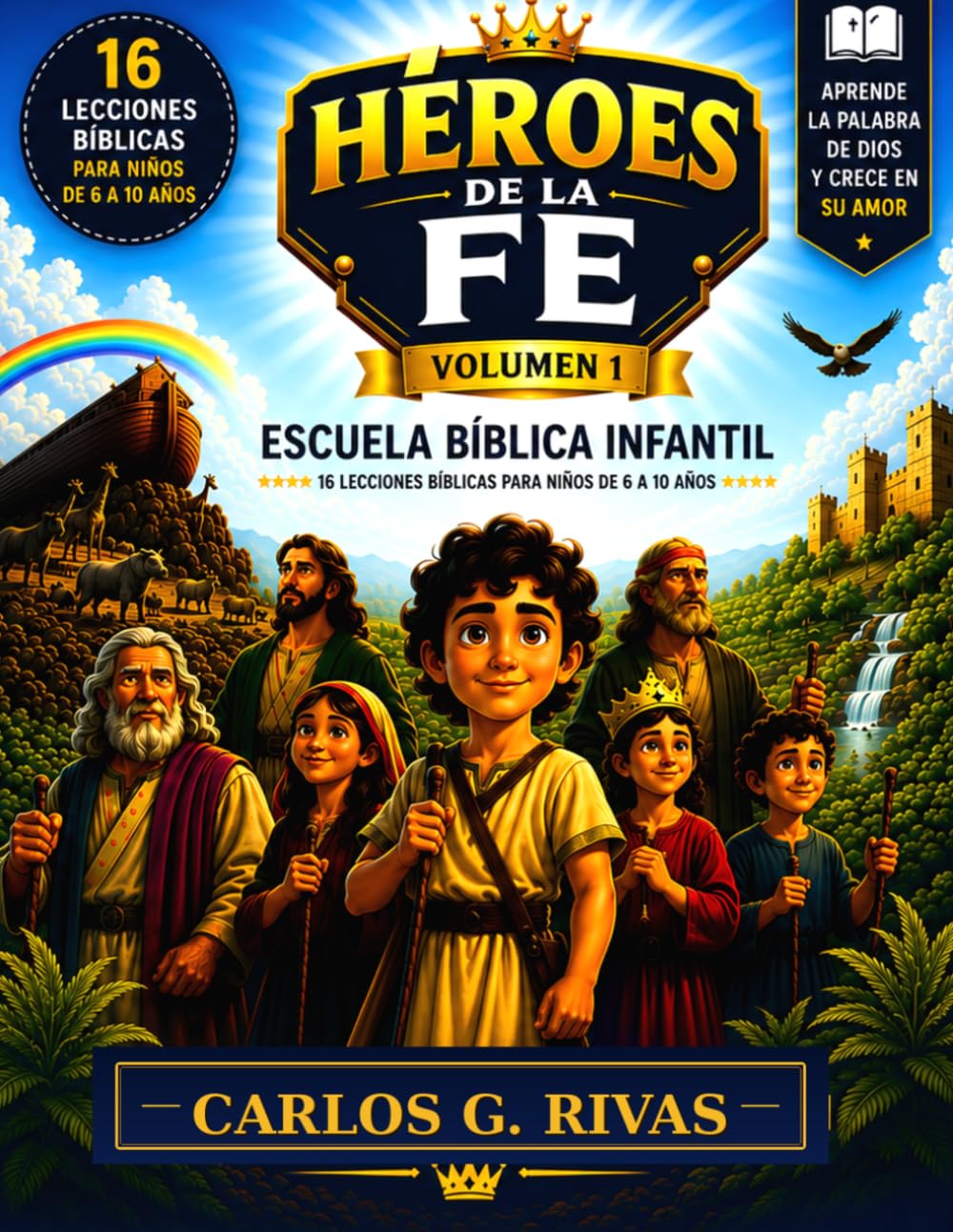 Héroes de la Fe: Escuela Bíblica Infantil: 16 lecciones bíblicas para niños de 6–10 años