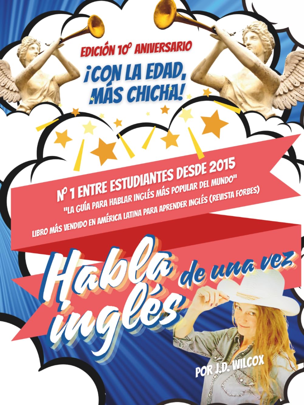 Habla inglés de una vez: Edición 10o aniversario: con la edad, más chicha