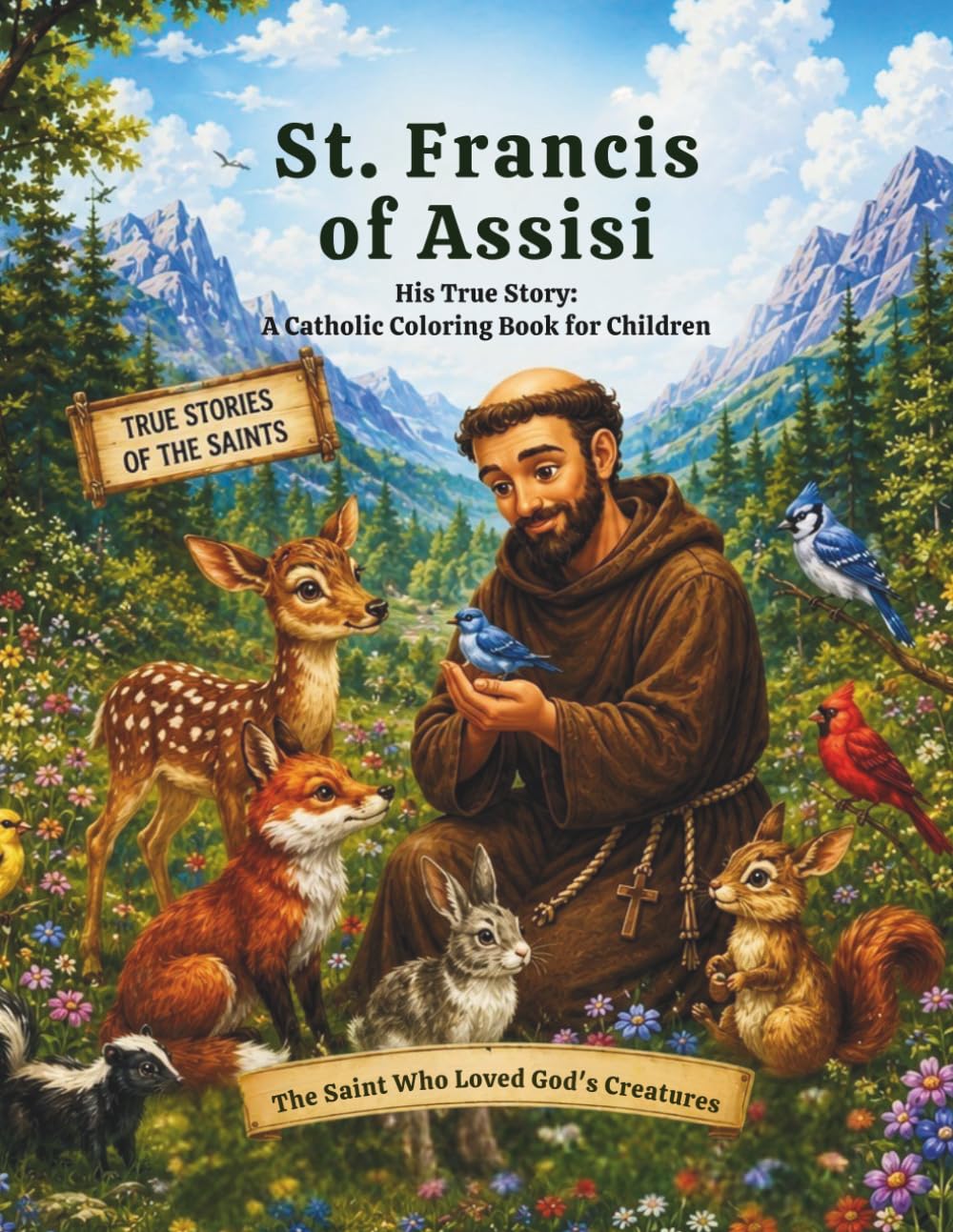 St. Francis of Assisi: His True Story: A Catholic Coloring Book for Children (True Stories of the Saints)
