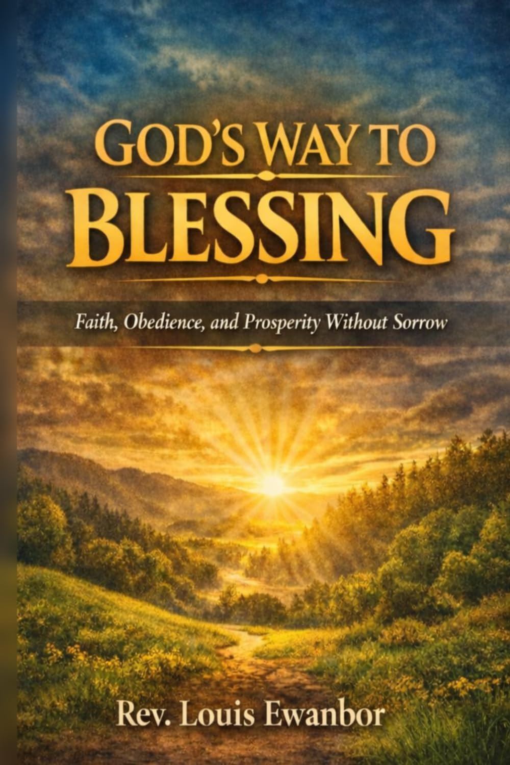 GOD'S WAY TO BLESSING: Faith, Obedience, and Prosperity Without Sorrow