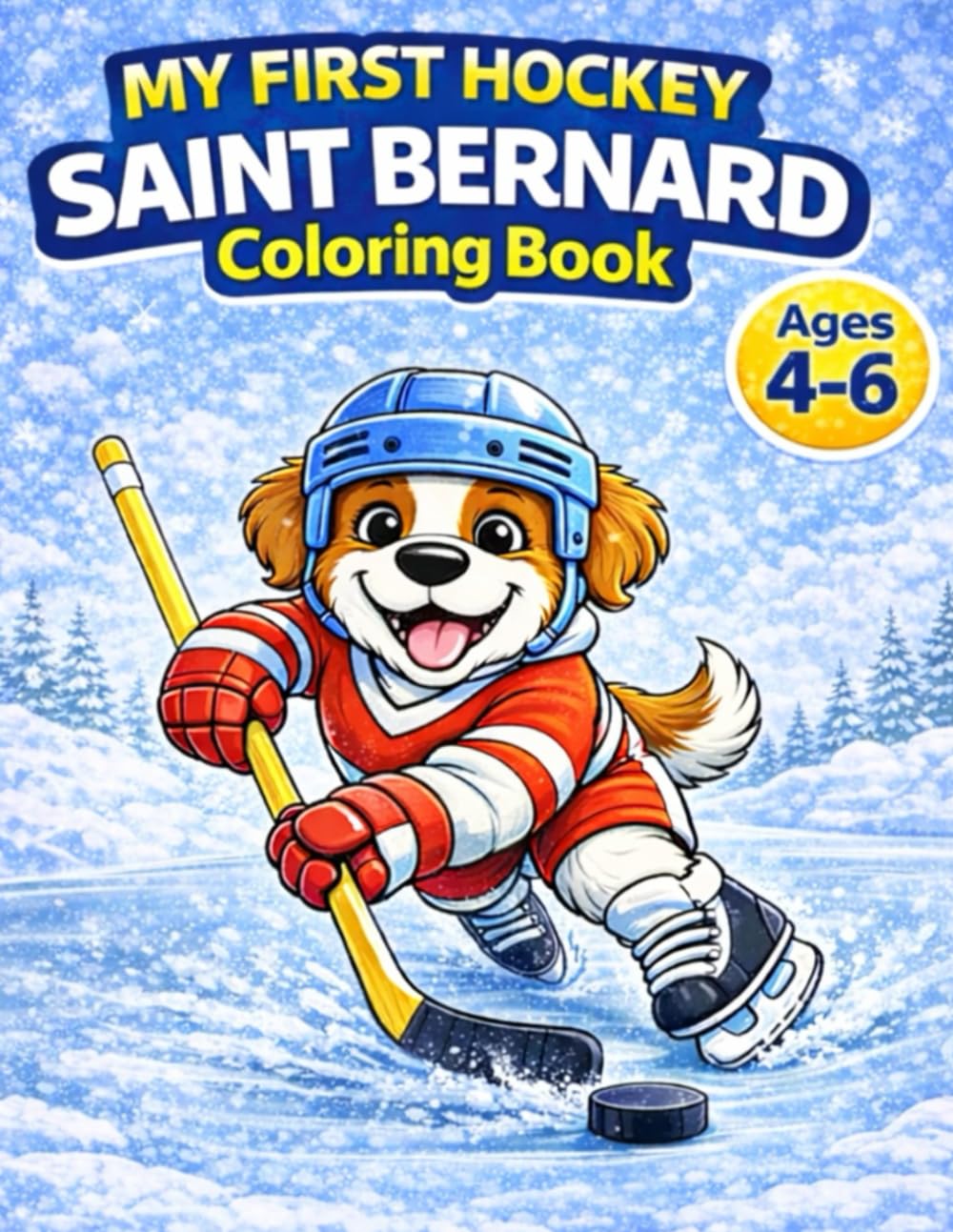 My First Hockey: Saint Bernard Coloring Book for Kids Ages 4–6: Podtytuł (Subtitle) Fun and Easy Winter Hockey Coloring Pages for Boys and Girls Who ... (My First Hockey Coloring Books – Ages 4–6)