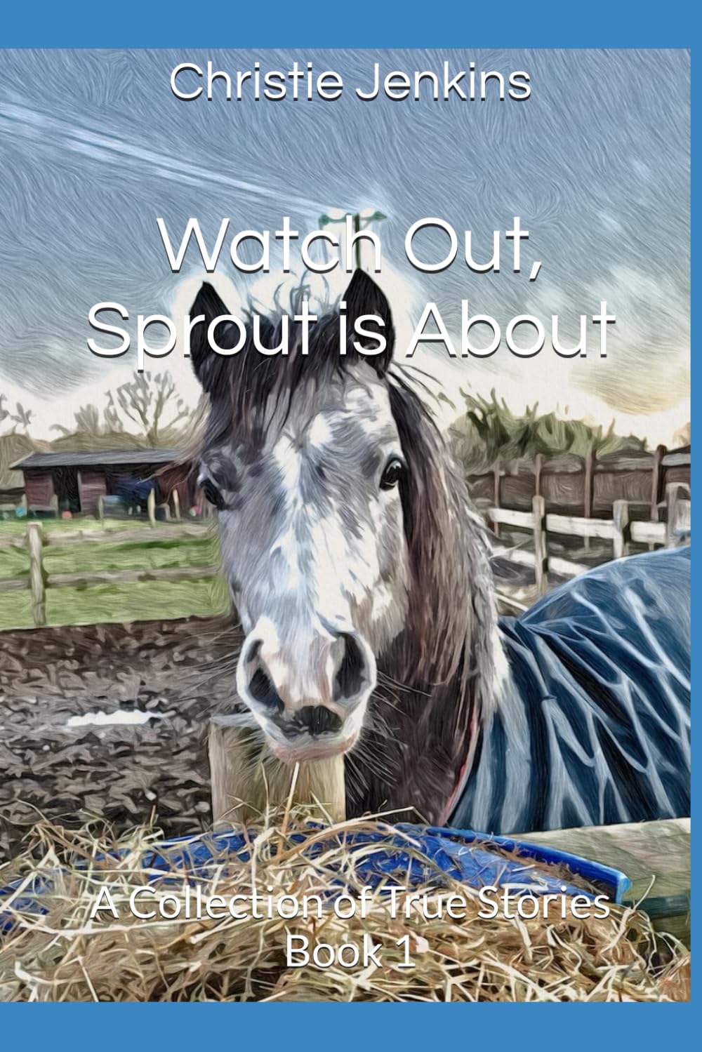 Watch Out, Sprout is About: A Collection of True Stories