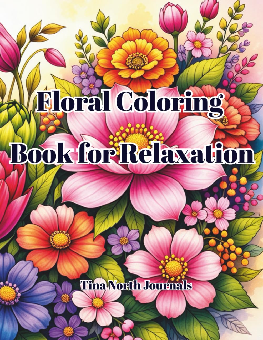 Floral Coloring Book for Relaxation: Stress Relief Coloring Book with Beautiful Flower Designs, Mindfulness Patterns and Relaxing Floral Pages for Adults