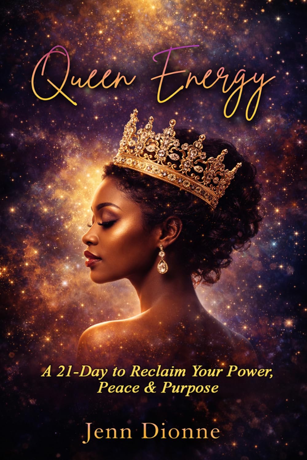 Queen Energy: A 21-Day Guide to Reclaim Your Power, Peace & Purpose