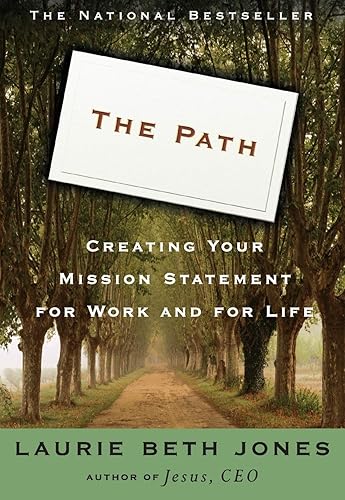 The Path: Creating Your Mission Statement for Work and for
