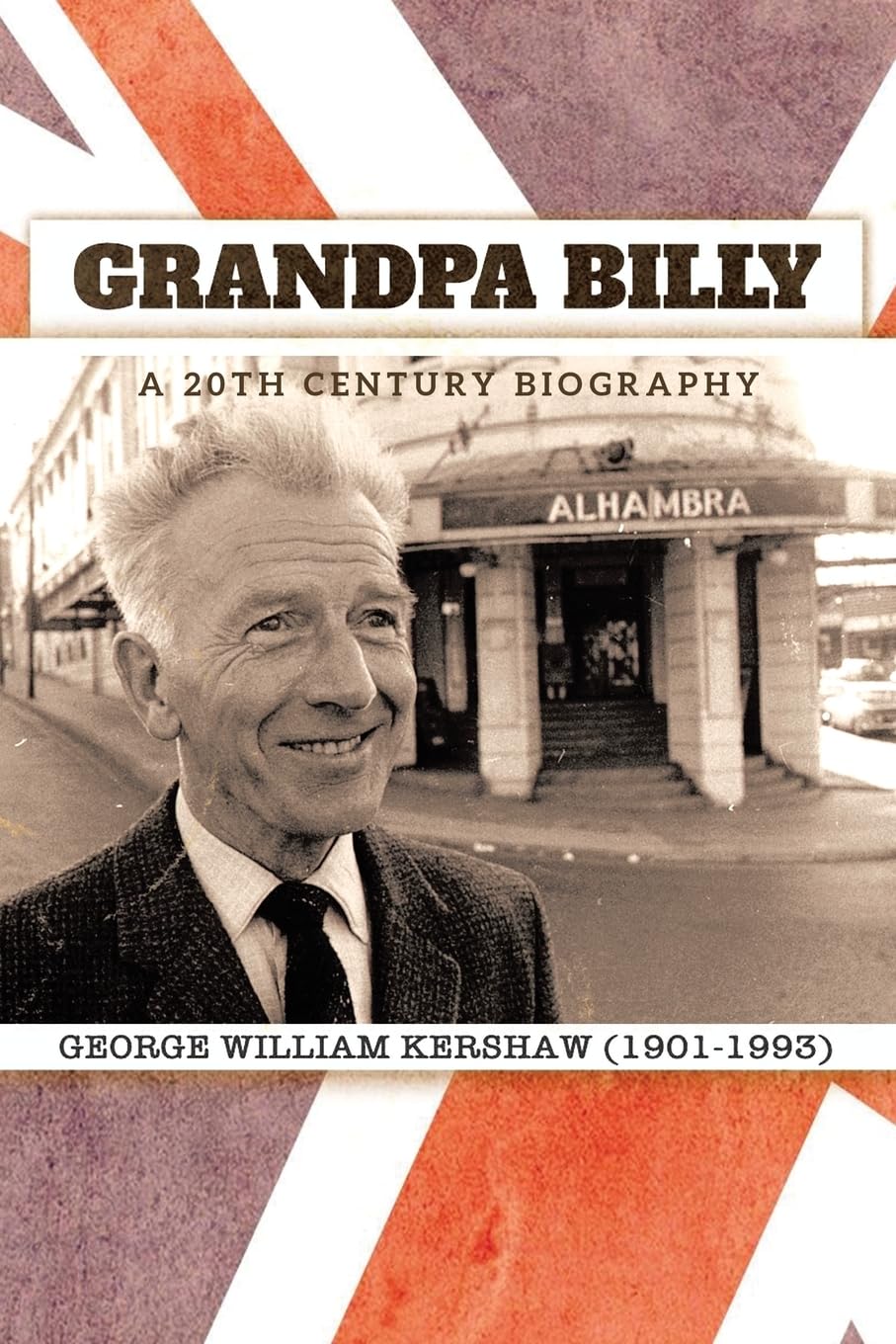 Grandpa Billy: A 20th Century Biography