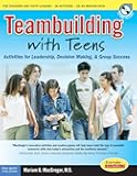Teambuilding With Teens: Activities for Leadership, Decision Making, and Group Success