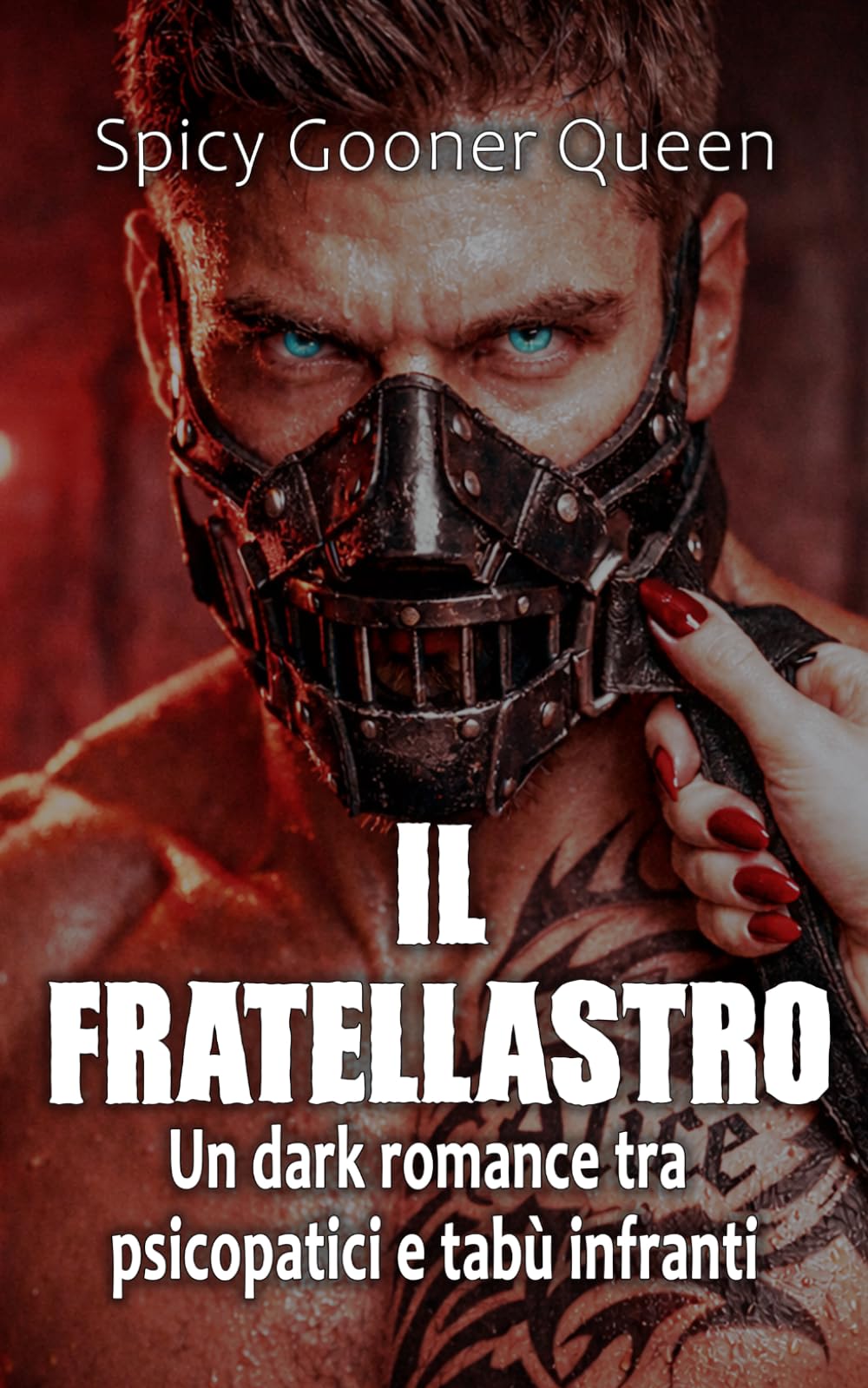 IL FRATELLASTRO: Un dark romance tra psicopatici e tabù infranti (LEGAMI DI SANGUE E OSSESSIONE)