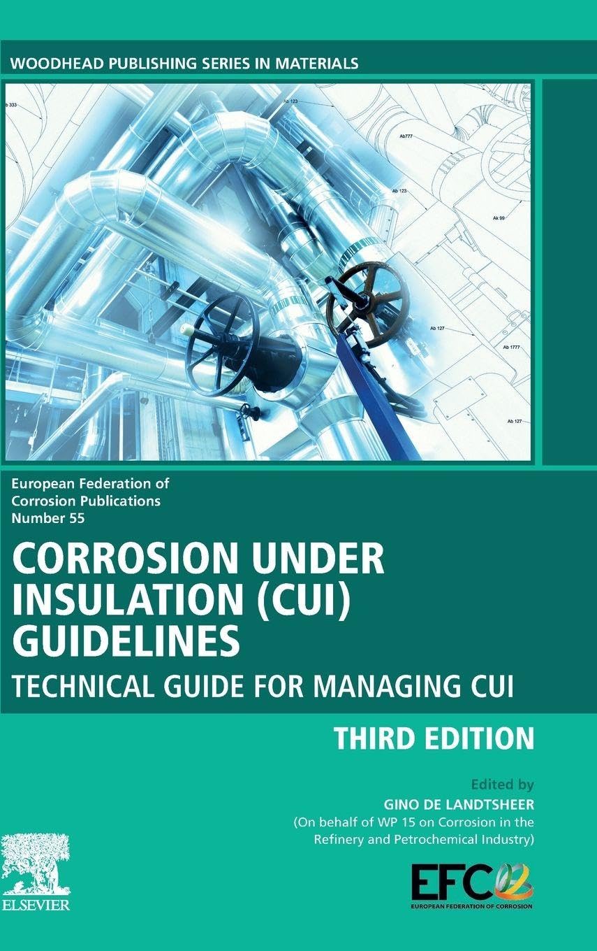 Corrosion Under Insulation (CUI) Guidelines: Technical Guide for Managing CUI: Volume 55 (European Federation of Corrosion (EFC) Series, Volume 55)