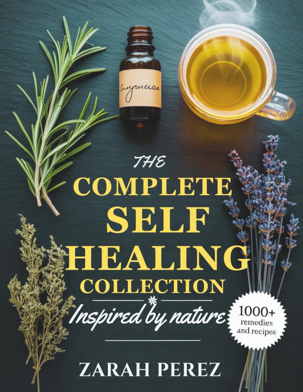 The Complete Self Healing Collection Inspired By Nature: A Holistic Guide to Emotional, Physical, and Spiritual Wellness Through the Healing Powers of Nature