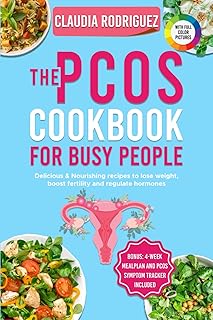 The PCOS Cookbook for Busy People: Delicious & Nourishing Recipes to Lose Weight, Boost Fertility and Regulate Hormones