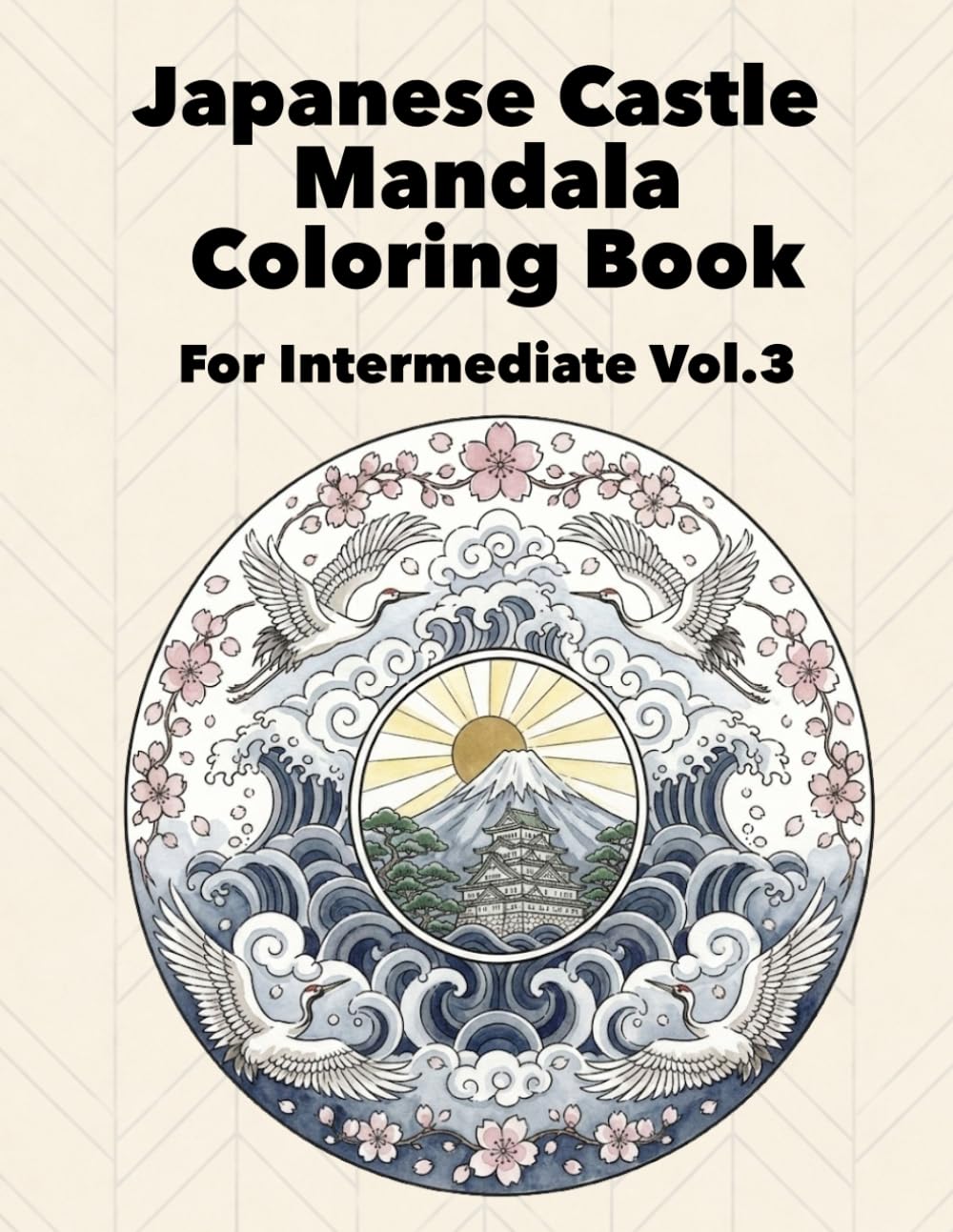 Japanese Castle Mandala Coloring Book: For Intermediate Vol.3 (Japanese Castle Mandala Journey Series)