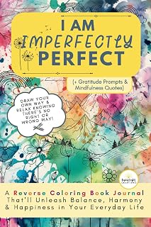Independently published I Am Imperfectly Perfect: Reverse Coloring Book Journal with Gratitude Prompts & Mindfulness Quotes That'll Unleash Harmony & Happiness in Your Life ... Lines) | Positive Sayings for Stress Relief