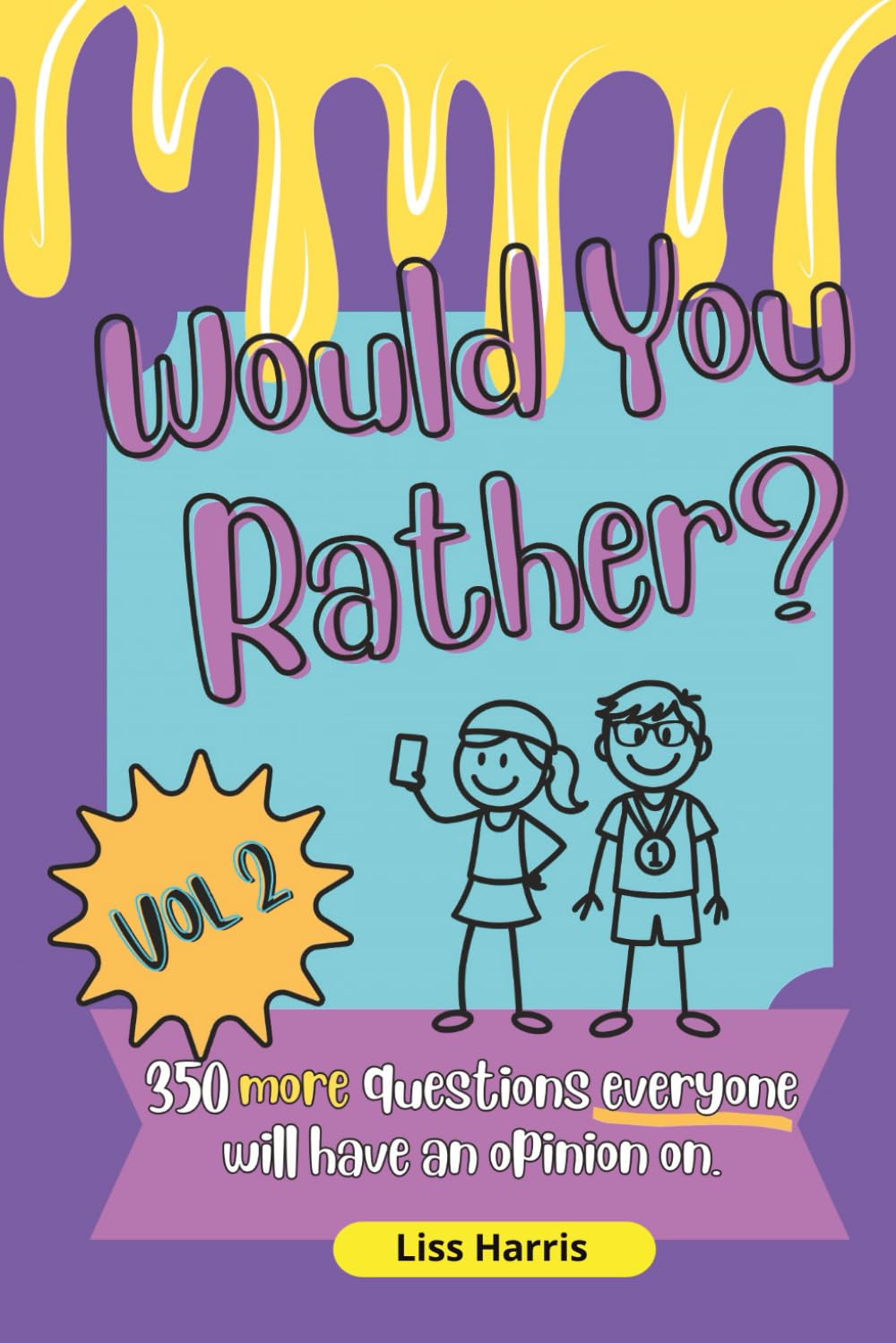 Would You Rather? Vol 2 - 350 More Questions Everyone Will Have An Opinion On: Extra Challenging Choices & Family Fun - Boredom Buster For Travel, ... (Activity Books To Have An Opinion On)