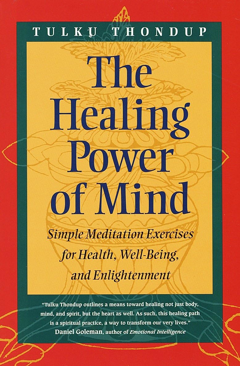 The Healing Power of Mind: Simple Meditation Exercises for Health, Well-Being, and Enlightenment (Buddhayana)