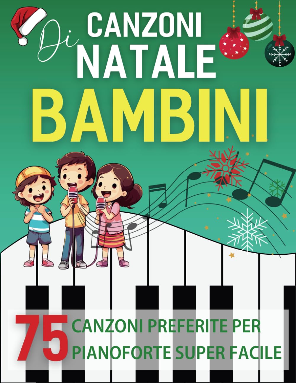 Canzoni Di Natale Bambini: 75 Canzoni Preferite Per Pianoforte Super Facile