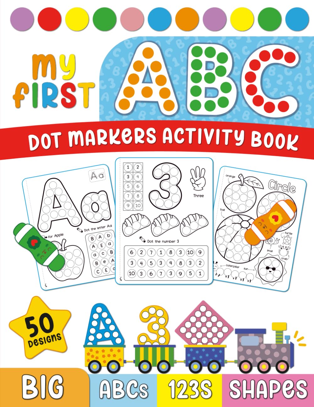 My First ABC dot Markers Activity Book: Fun and Easy Letters, Numbers and Shapes Designs for Toddlers and Preschoolers Ages 2+