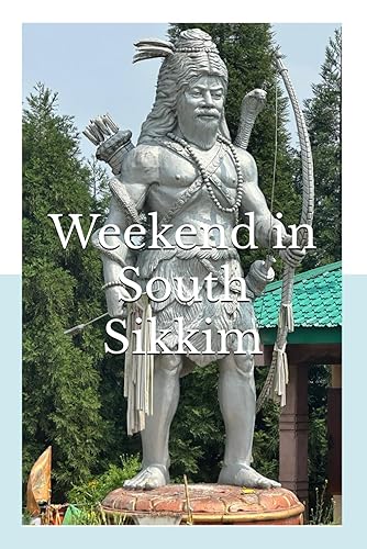 Weekend in South Sikkim: A trip to Gangtok, Namchi, Yangang and Siliguri. (Weekend Trips)