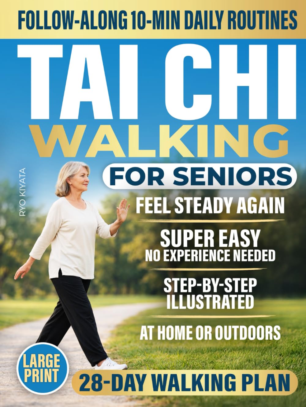 Tai Chi Walking for Seniors: A Safe 28-Day Plan to Improve Balance, Build Confidence, and Stay Independent in Just 10 Minutes a Day
