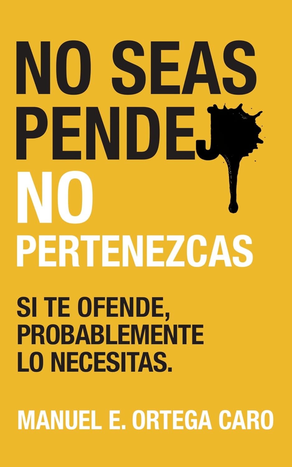 NO SEAS PENDEJO NO PERTENEZCAS (Spanish Edition)