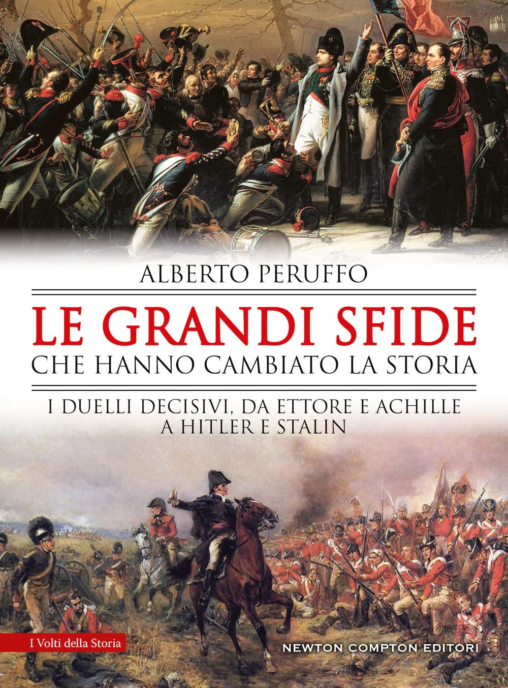 Le Grandi Sfide Che Hanno Cambiato La Storia. I Duelli Decisivi, Da Ettore E Achille A Hitler E Stalin - 4