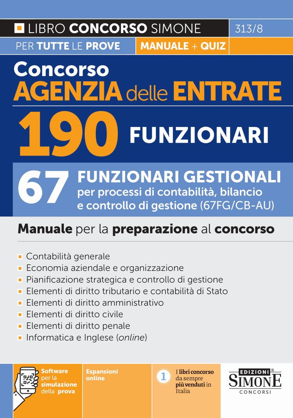 Concorso Agenzia delle Entrate. 190 funzionari. 67 funzionari gestionali per processi di contabilità, bilancio e controllo di gestione (67FG/CB - AU). Manuale per la preparazione al concorso. Con ...