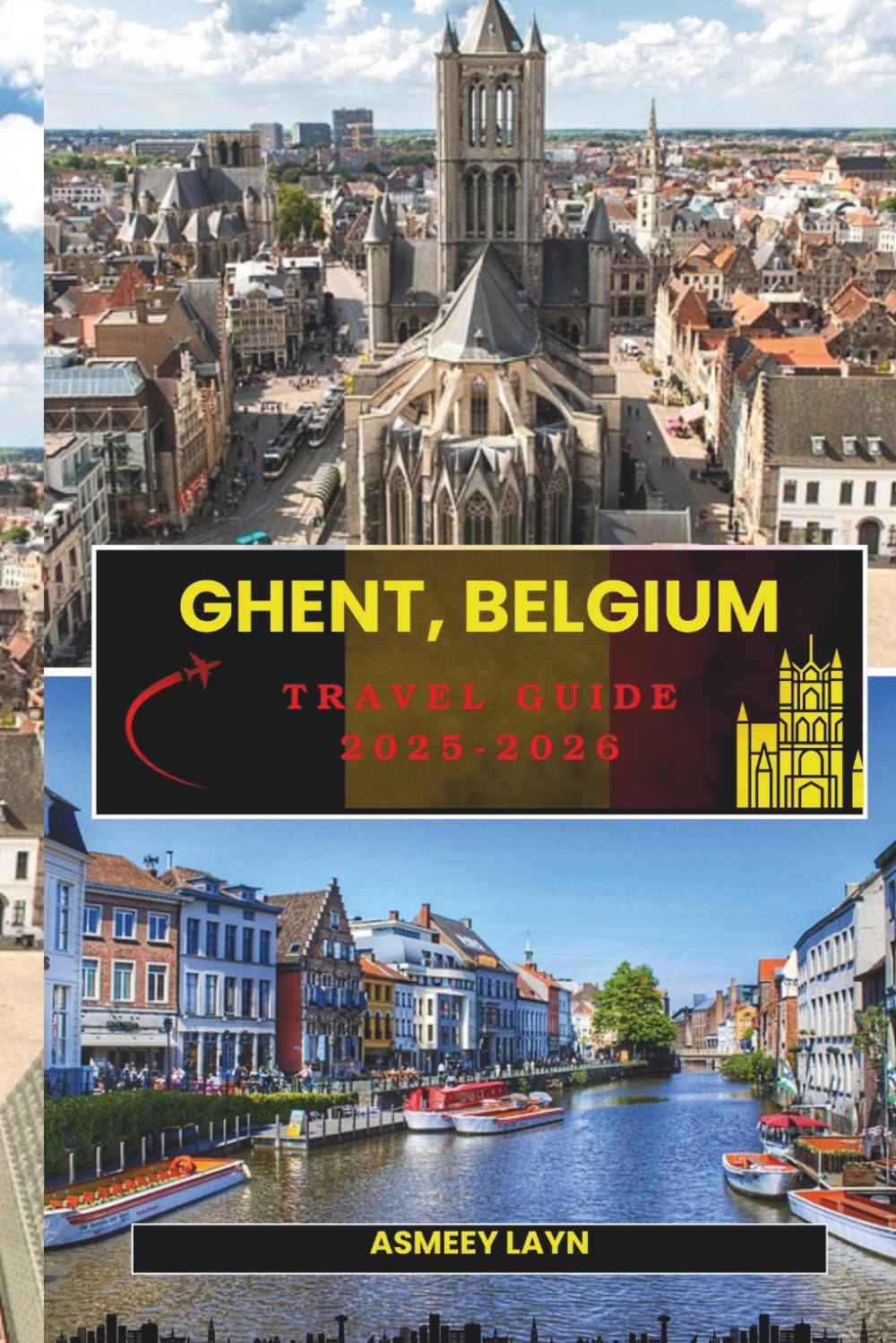 GHENT, BELGIUM TRAVEL GUIDE 2025 2026: Explore Medieval Castles, Scenic Canals, and Vibrant Culture in Belgium’s Hidden Gem