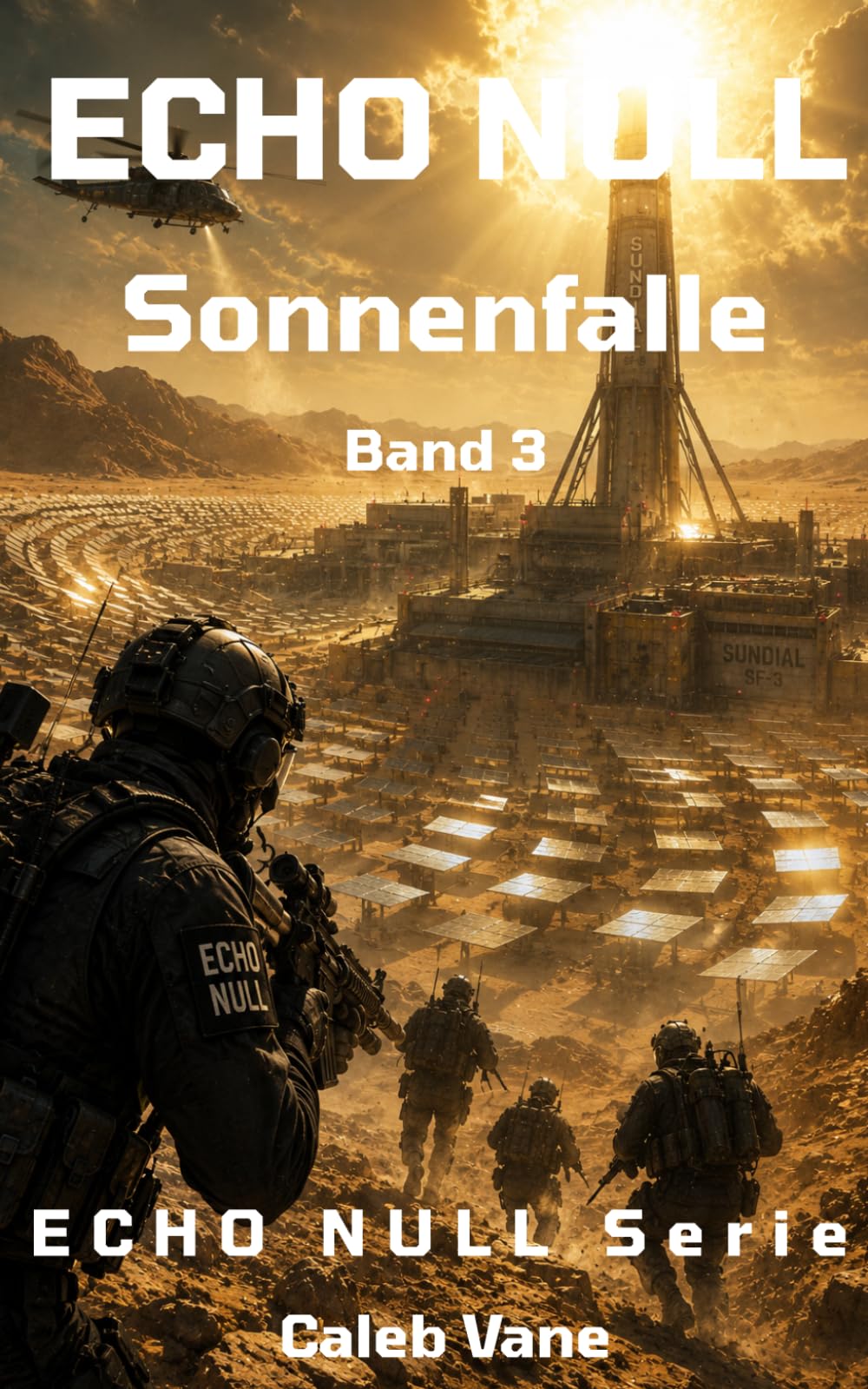 ECHO NULL - Sonnenfalle (Band 3): Ein Einsatzthriller in der Wüste (ECHO NULL - Geheime Anlagen. Wechselnde Gegner. Einsätze, die es offiziell nicht geben darf.)