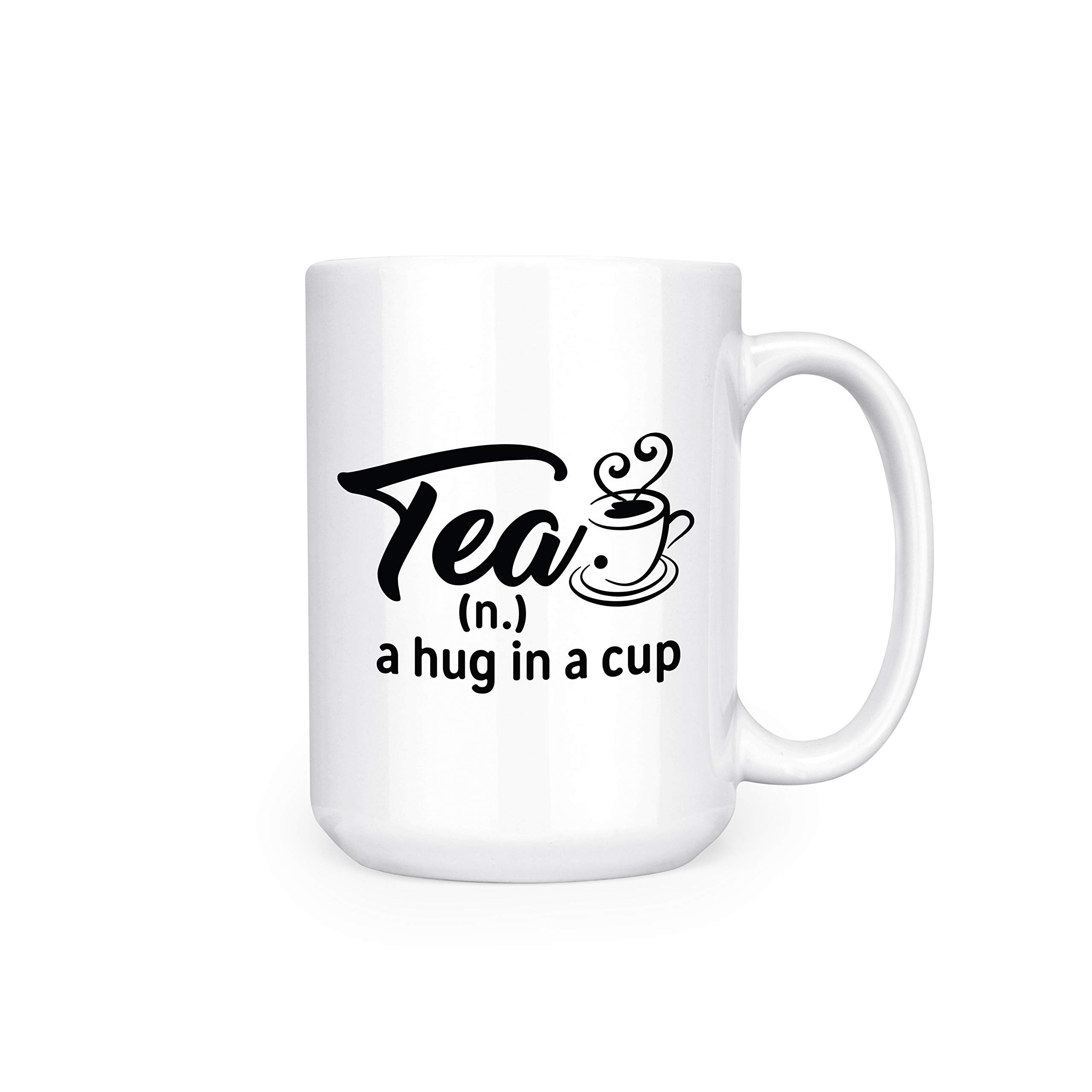 Tea (n.) A Hug In A Cup - Tea Lover Introvert Reader Homebody Comfort - 15 oz Deluxe Double-Sided Coffee Tea Mug
