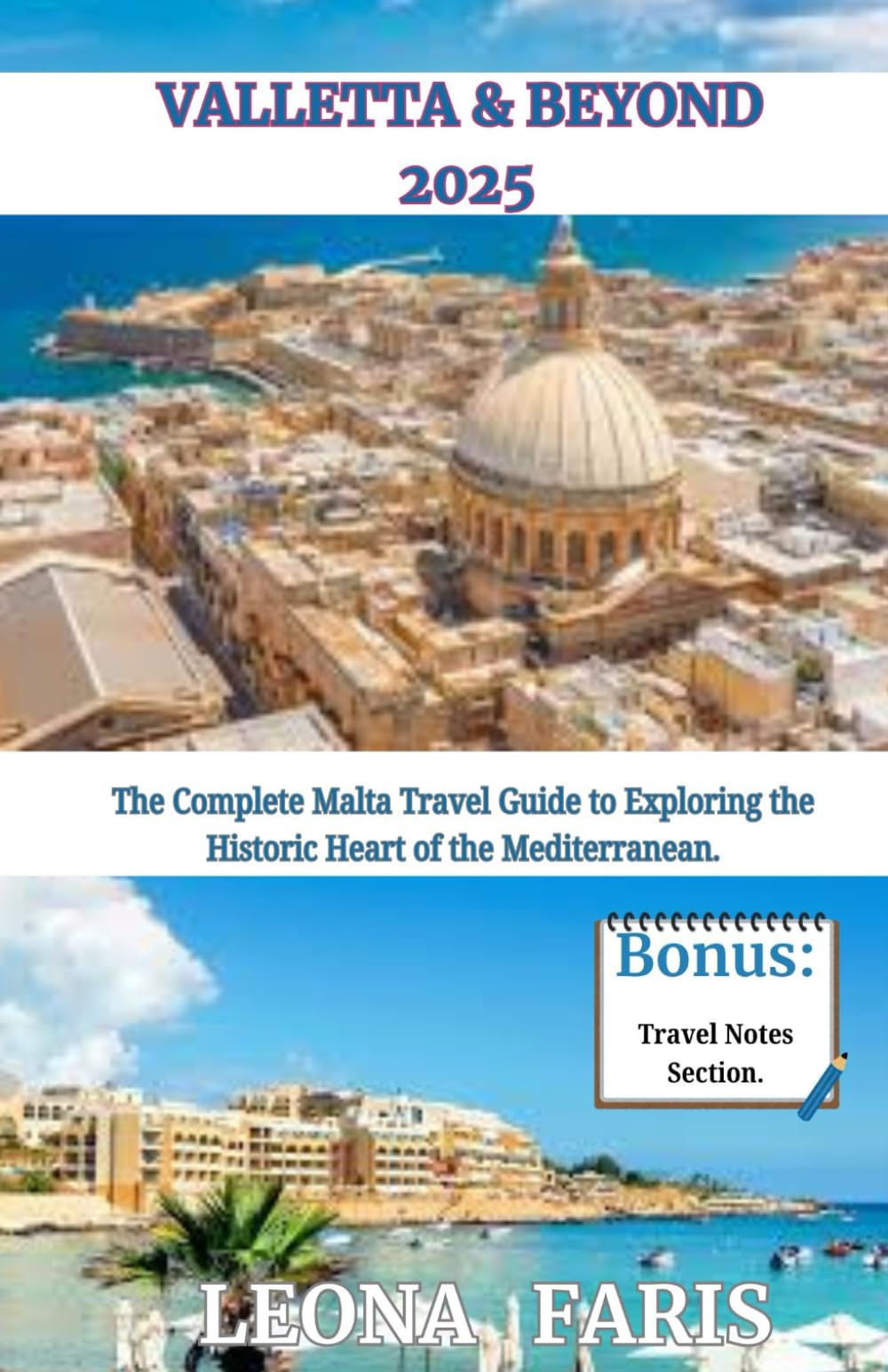 VALLETTA & BEYOND 2025: The Complete Malta Travel Guide to Exploring the Historic Heart of the Mediterranean (Special Adventure and Family Travel)