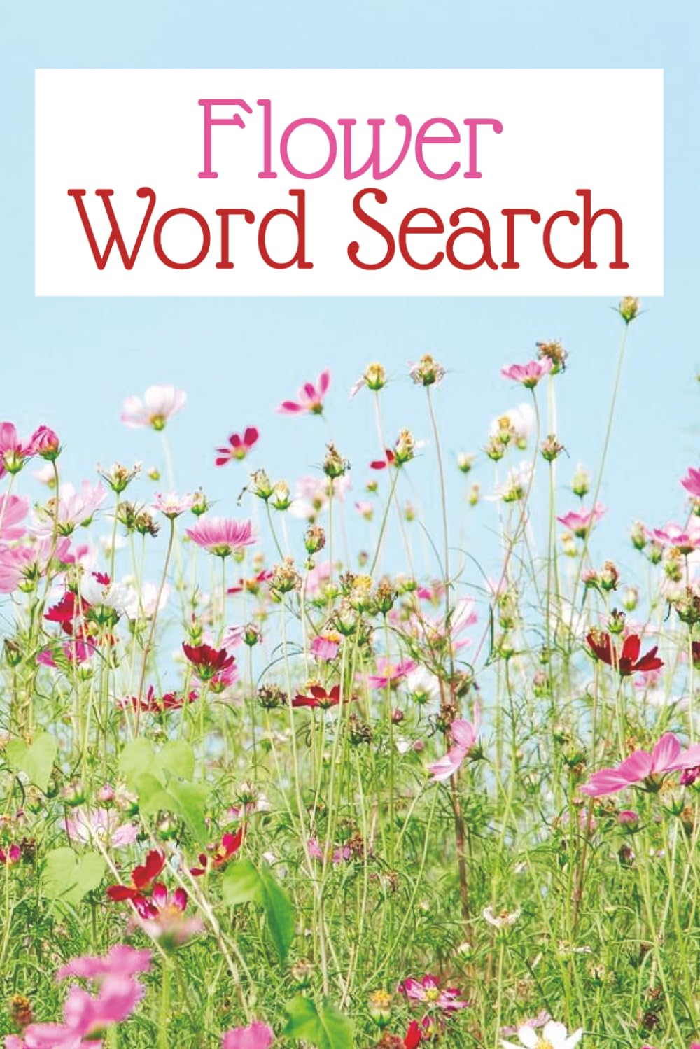 Flower Word Search: Flower Word Search Puzzles | Flower Word Search Puzzle Workbook | Flower Word Search Workbook | 6x9 Inches, 108 Pages, 72 Medium ... Solutions Included (Flower Puzzle Workbooks)