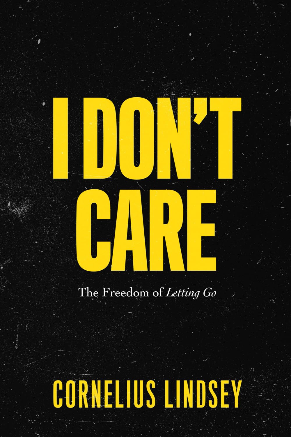 I Don't Care: The Freedom of Letting Go