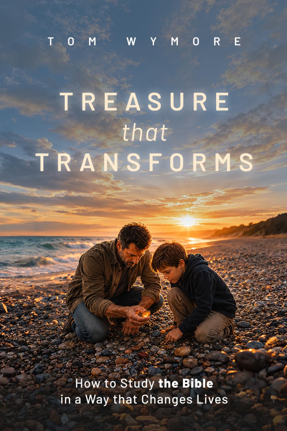 Treasure that Transforms: How to Study the Bible in a Way that Changes Lives