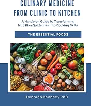 Culinary Medicine From Clinic to Kitchen: A Hands-on Guide to