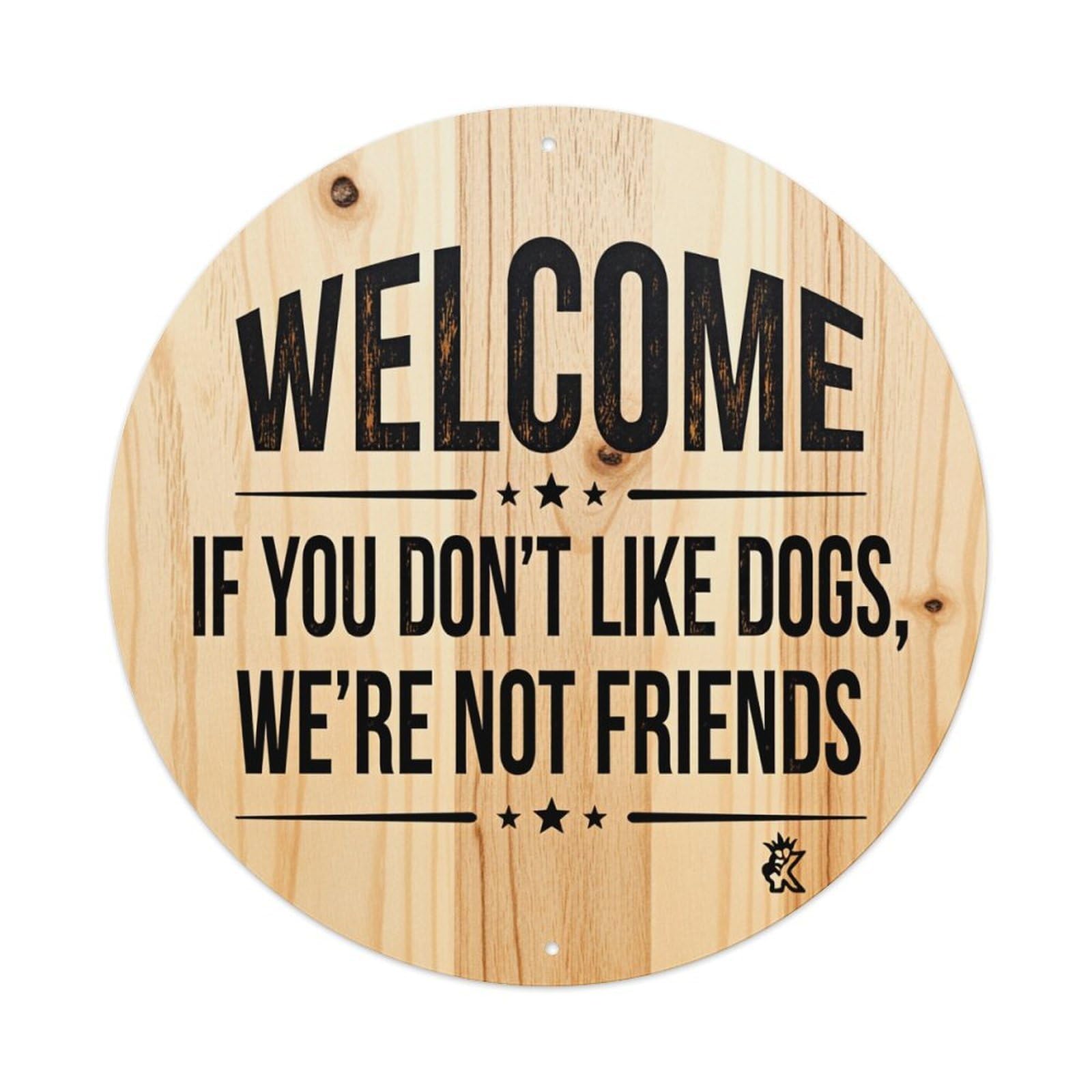 Welcome If You Don't Like Dogs We're Not Friends Round Tin Sign Retro Metal Sign for Cafe Bar Pub Home Game Room Gym Club Wall Decoration Vintage Metal Poster 8x8 Inch