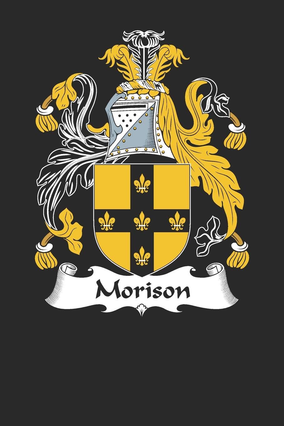 Morison: Morison Coat of Arms and Family Crest Notebook Journal (6 x 9 - 100 pages)