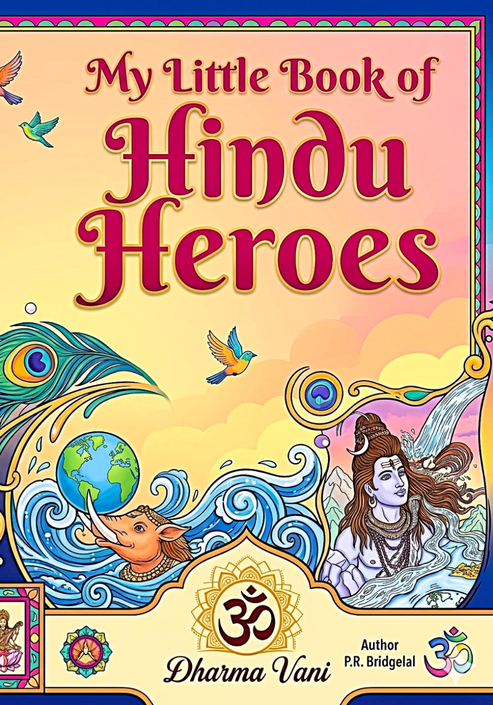 My Little Book Of Hindu Heroes: The Playful Adventures of Krishna, Hanuman and Ganesha (Little Gods & Big Hearts Children’s Book Series)