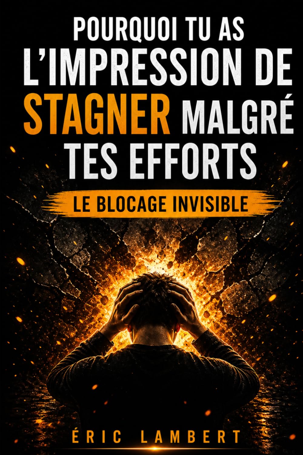 Pourquoi tu as l'impression de stagner malgré tes efforts: Le mécanisme invisible qui bloque ta progression sans que tu t’en rendes compte